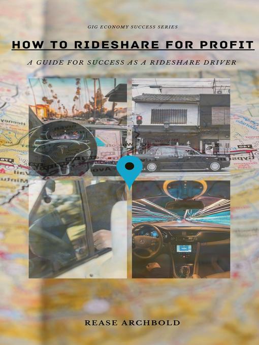 Title details for How to Rideshare For Profit--A Guide For Success as a Rideshare Driver by Rease Archbold - Available